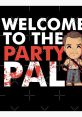 Welcome To The Party Pal The of "Welcome to the party pal" echoes through the room, bouncing off the walls and filling