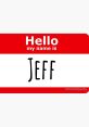 Name Is Jeff Have you ever heard the that come from saying "My name is Jeff 5.90"? The crisp enunciation of each syllable