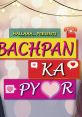 Bachpan Ka Pyar The lyrics of "Bachpan Ka Pyar, Jane Meri Janeman" evoke a sense of nostalgia and innocence, transporting