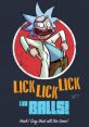 Lick My Balls The of a deep voice saying "Lick my balls rick" reverberated through the room, commanding attention and