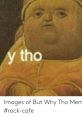 Memorable "y tho" meme featuring a perplexed expression, perfect for humor and internet culture discussions. #rock-cafe