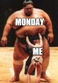 Humorous SUMO meme depicting a small figure struggling against a large wrestler, captioned 'MONDAY ME.