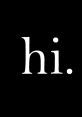 Simple and modern greeting "hi." on a black background, perfect for showcasing minimalist design and friendly communication.