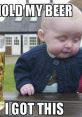 Humorous baby confidently saying, "Hold my beer, I got this," next to a glass of beer, embodying a carefree spirit.