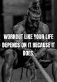 Motivational fitness meme: "Workout like your life depends on it because it does." Inspiring gym quotes for 2020.