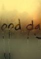 Condensation on glass with the words 'good day' reflecting a warm, uplifting vibe inspired by Rihanna's 'You Da One'.