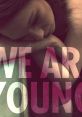 We Are Young Play, download and set as your . We Are Young 