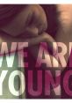 We Are Young (feat. Janelle Monae) - Single Play, download and set as your . We Are Young (feat. Janelle Monae) - Single 