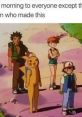 Funny meme featuring Ash and friends from Pokémon, humorously greeting everyone but the meme creator.