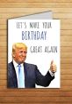 Birthday card featuring Trump with text: 'Let's make your birthday great again.' Fun and humorous celebration theme.