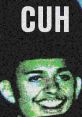 Colorful graphic featuring the word 'CUH' with a smiling face, reflecting a popular meme culture aesthetic.