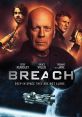 Action-packed movie 'Breach' featuring Bruce Willis, set in space with intense suspense and thrilling adventures.