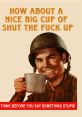 Vintage soldier holding a mug with the phrase 'Shut The Fuck Up' for bold humor about speaking wisely.