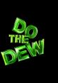 Bold green "Do The Dew" text on a black background, promoting the energetic spirit of Mountain Dew. Refreshing and fun!