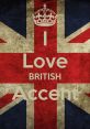 Design featuring the Union Jack with text expressing love for the British accent, showcasing national pride.