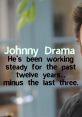 Johnny Drama snippets of the man's hilariously inflated sense of self! Kevin Dillion portrays Johnny Drama (Chase) in the