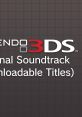 3DS OST Downloadable Titles - Video Game Video game from 3DS OST Downloadable Titles for 3DS. Uploaded by milesthecreator. 