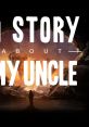 A Story About My Uncle - Video Game Video game from A Story About My Uncle for Linux, MacOS, Windows. Published by Coffee