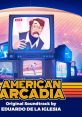 American Arcadia (Original Game Soundtrack) American Arcadia (Original Soundtrack) - Video Game Music