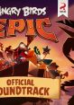 Angry Birds Epic Official track Angry Birds Epic ( From the Video Game) - Video Game Video game from Angry Birds Epic