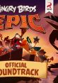 Angry Birds Epic Official Soundtrack Angry Birds Epic (Music From the Video Game) - Video Game Music