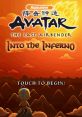 Avatar: The Last Airbender – Into the Inferno Avatar: The Legend of Aang – Into the Inferno - Video Game Video game from