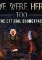 We Were Here Too (Original Game track) - Video Game Video game from We Were Here Too (Original Game track) for MacOS,