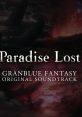 GRANBLUE FANTASY ORIGINAL TRACK Paradise Lost - Video Game Video game from GRANBLUE FANTASY ORIGINAL TRACK Paradise Lost.