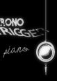 Chrono Trigger [Piano Cover Album] - Video Game Video game from Chrono Trigger [Piano Cover Album] for PS1, SNES,