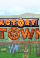 Factory Town - Video Game Video game from Factory Town. 