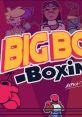 Big Boy Boxing Demo OST Boxing game, Punchout - Video Game Video game from Big Boy Boxing Demo OST Boxing game, Punchout