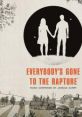 Everybody's Gone to the Rapture Everybody's Gone to the Rapture -幸福な消失- - Video Game Video game from Everybody's