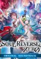 SOUL REVERSE ZERO ORIGINAL TRACK - Video Game Video game from SOUL REVERSE ZERO ORIGINAL TRACK for Android, iOS, Mobile.