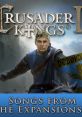 Crusader Kings II: Songs from the Expansions 1 - Video Game Video game from Crusader Kings II: Songs from the Expansions