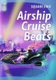 Square Enix - Airship Cruise Beats - Video Game Video game fromuare Enix - Airship Cruise Beats for Android, GB, iOS,