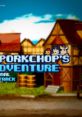 Porkchop's Adventure (Original track) - Video Game Video game from Porkchop's Adventure (Original track) for Windows.