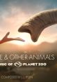 You, Me & Other Animals: The Music of Planet Zoo - Video Game Music