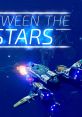 Between the Stars - Video Game Video game from Between the Stars for Windows. Published by Isolated Games (2019).