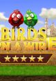 Birds On A Wire Crazy Birds (GameTop) Pestering Birds (MyPlayCity) Vogelparade Птички на проводе - Video Game Video game 