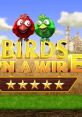Birds On A Wire Crazy Birds (GameTop)
Pestering Birds (MyPlayCity)
Vogelparade
Птички на проводе - Video Game Music