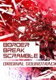 BORDER BREAK SCRAMBLE ORIGINAL TRACK ボーダーブレイク スクランブル オリジナル サウンドトラック - Video Game Video game 