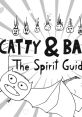 Catty & Batty: The Spirit Guide Catty And Batty - Video Game Video game from Catty & Batty: The Spirit Guide Catty And