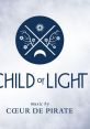 Child of Light Child of Light: by Cœur de pirate - Video Game Video game from Child of Light Child of Light: by Cœur de