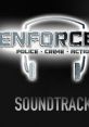 Enforcer: Original track Enforcer: Police Crime Action track Enforcer: Police Crime Action - Video Game Video game from