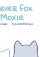 Clever Fox Moxie OST - Video Game Video game from Clever Fox Moxie OST. 