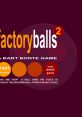Factory Balls 2 - Video Game Music