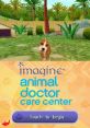 Imagine: Animal Doctor Care Center Imagine: Rescue Vet - Video Game Video game from Imagine: Animal Doctor Care Center