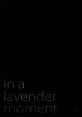 In a lavender moment - Video Game Video game from in a lavender moment for Arcade, PS1, Windows. Published by aerophonon