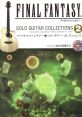 FINAL FANTASY SOLO GUITAR COLLECTIONS VOL.2 ファイナルファンタジー ソロギターコレクションズ VOL.2 - Video Game Music