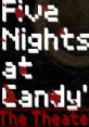 Five Nights at Candy's : The Theater Five Nights at Candy's:The Theater - Video Game Video game from Five Nights at Candy's